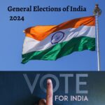 General Elections in India – An Overview of World’s Largest Democracy